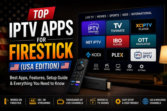 Top IPTV Apps for Firestick (USA Edition 2026 Guide)